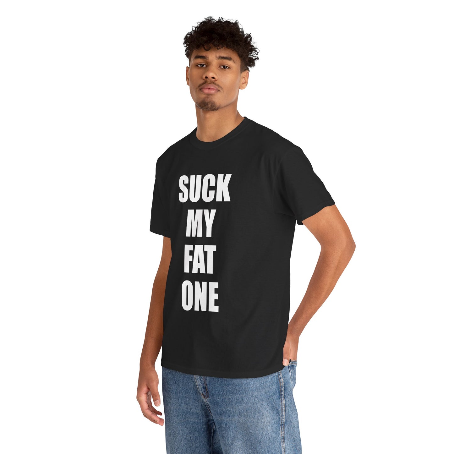 Suck My Fat One (One-Liner) T-Shirt!