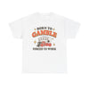 Born to Gamble, Forced to Work T-Shirt!