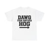 Dawg From Another Hog (Pointing Right) T-Shirt!