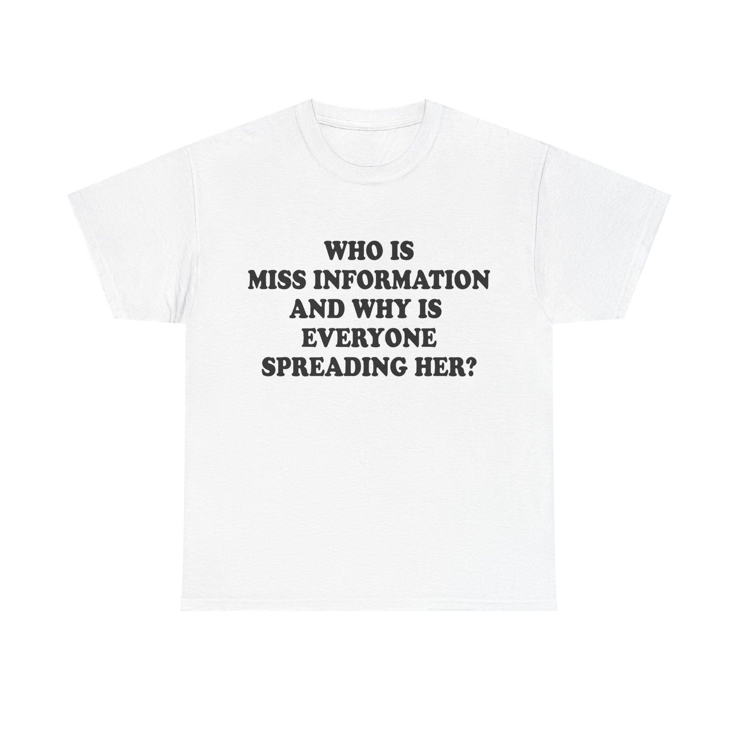 Spreading Miss Information T-Shirt!