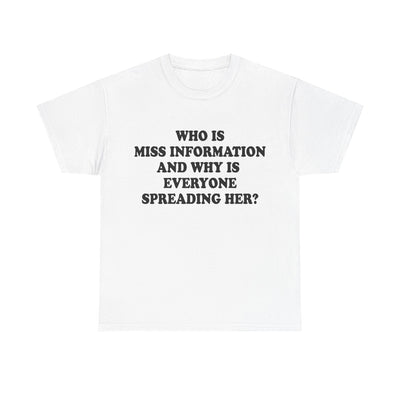 Spreading Miss Information T-Shirt!