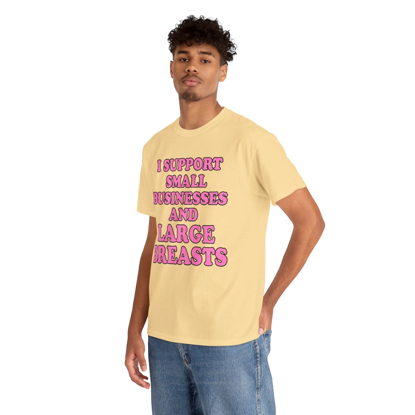 I SUPPORT SMALL BUSINESSES T-Shirt!