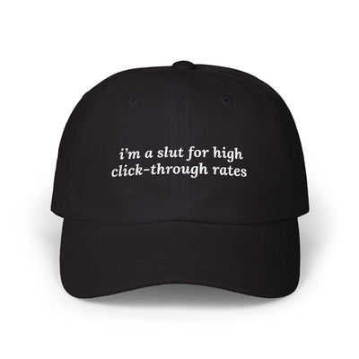 i'm a slut for high click-through rates Dad Hat!