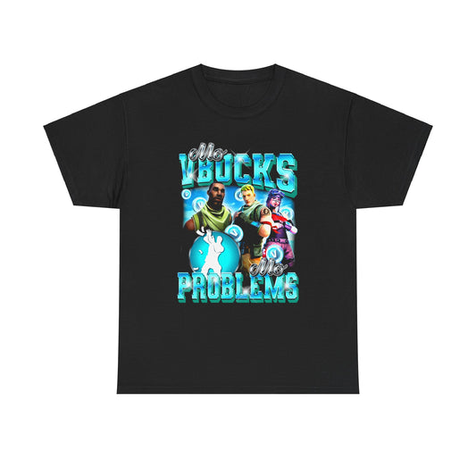 Mo VBucks, Mo Problems T-Shirt!