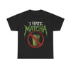I Hate Matcha T-Shirt!