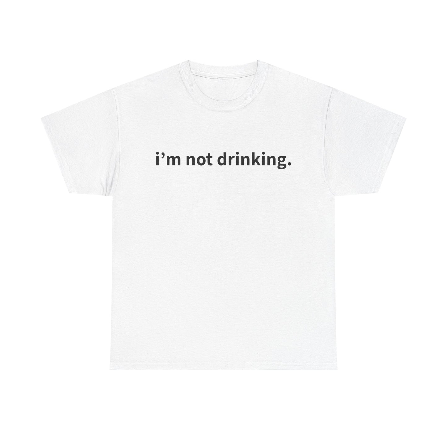 "i'm not drinking" T-Shirt!