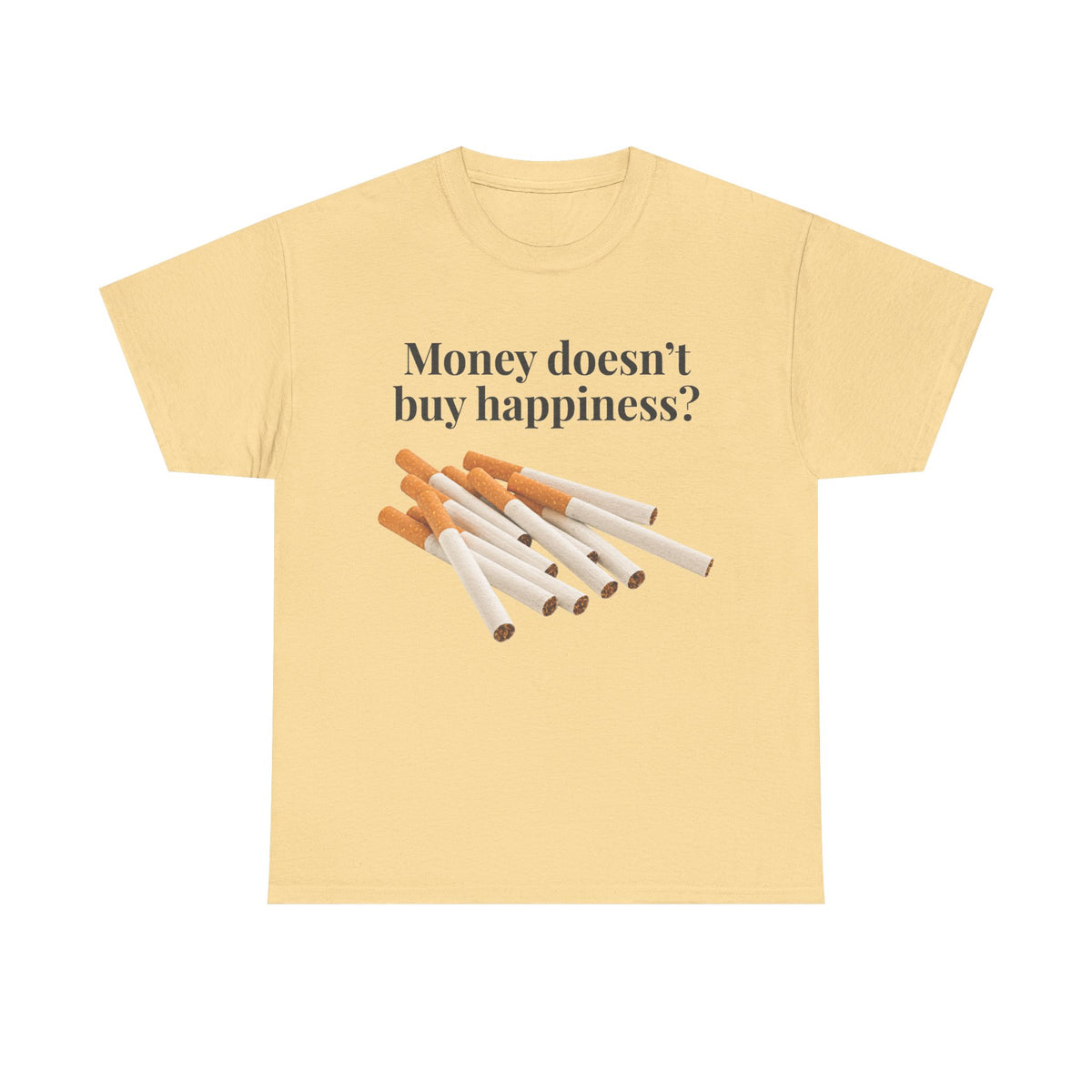 Money doesn't buy happiness? T-Shirt!