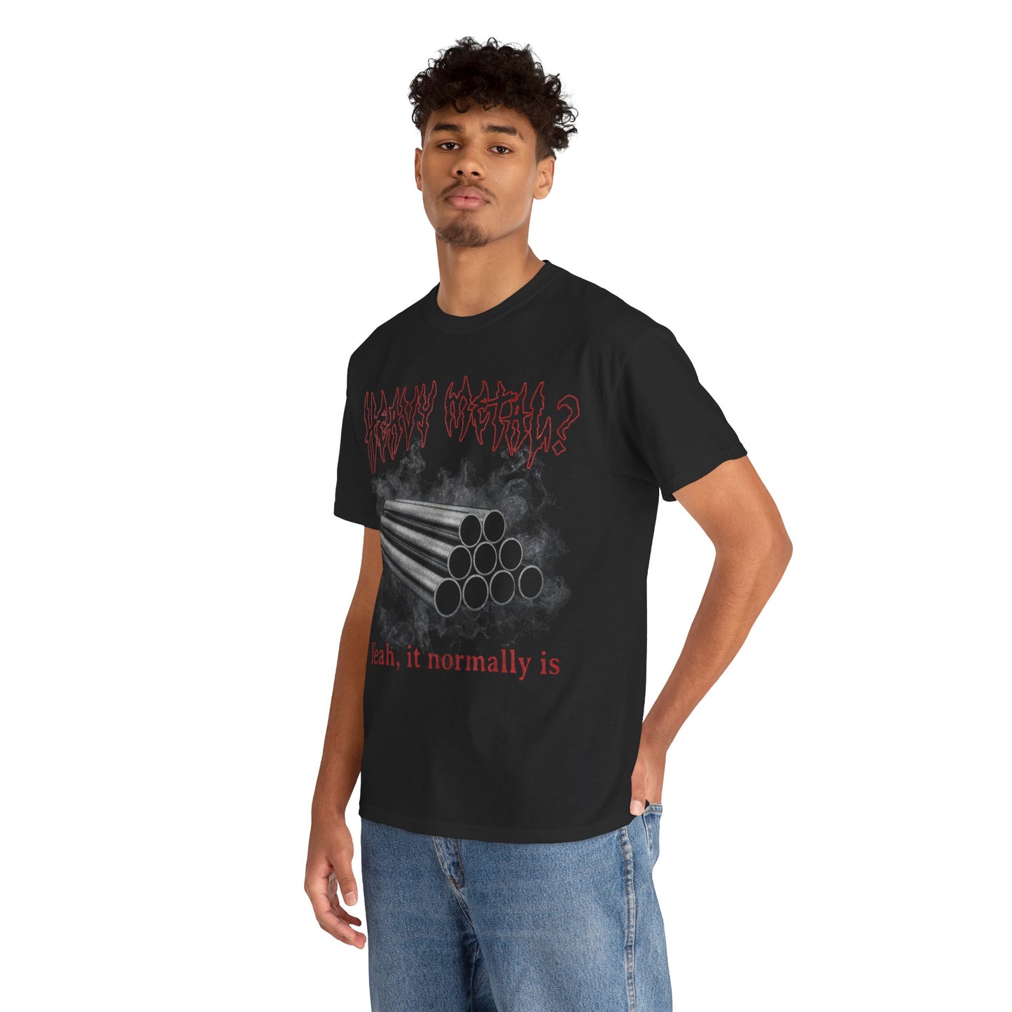 Heavy Metal? Yeah, It Normally Is T-Shirt!
