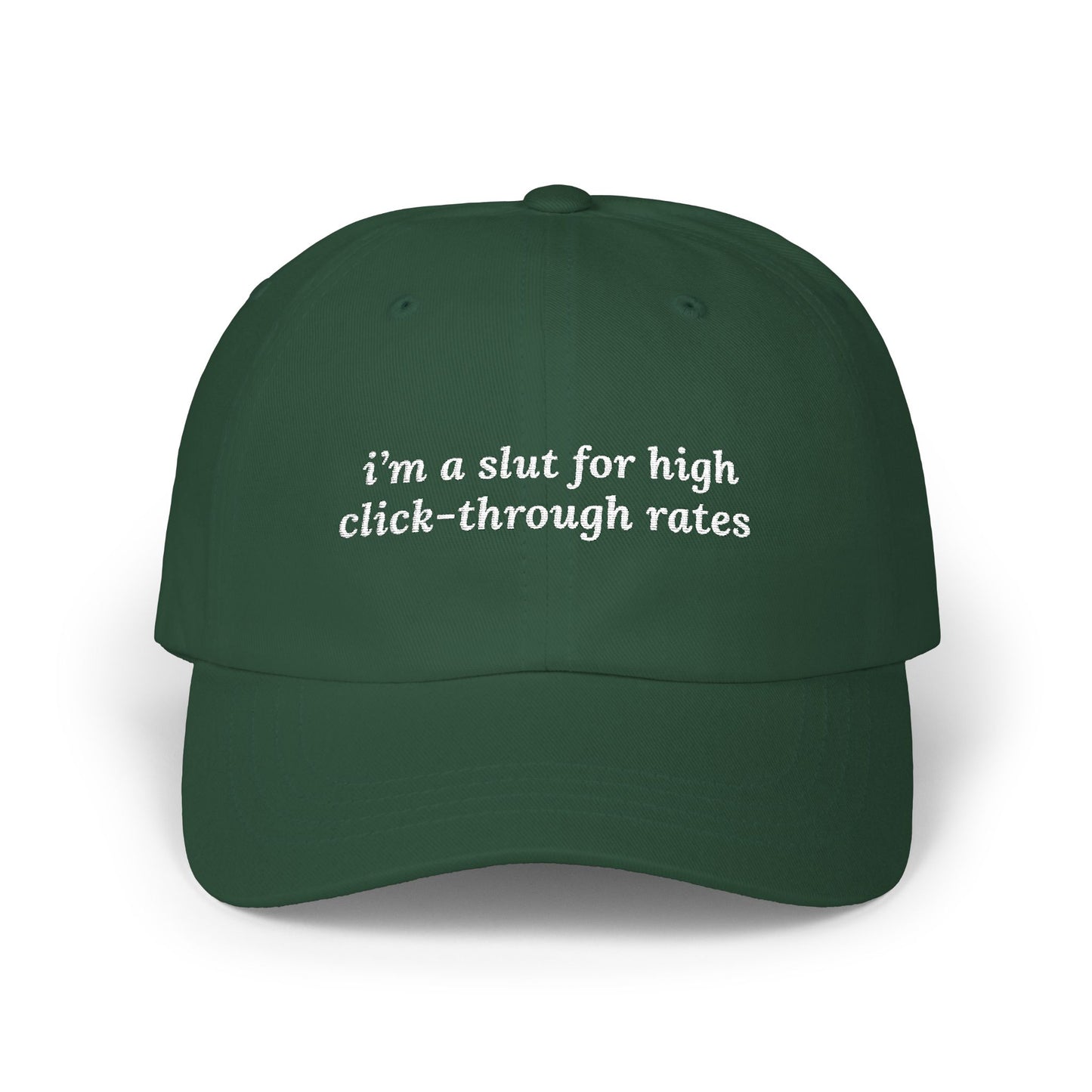 i'm a slut for high click-through rates Dad Hat!