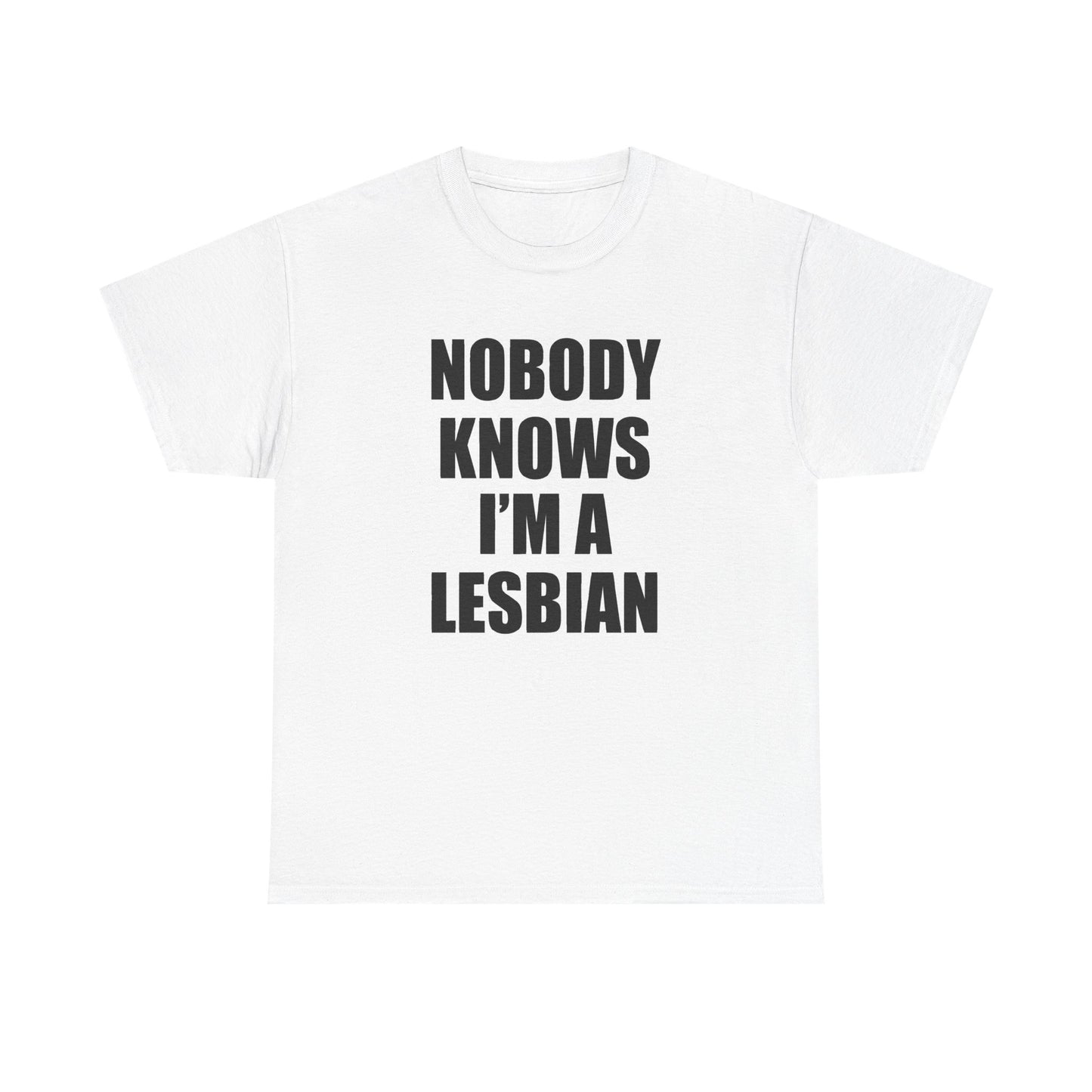 NOBODY KNOWS I'M A LESBIAN T-Shirt!
