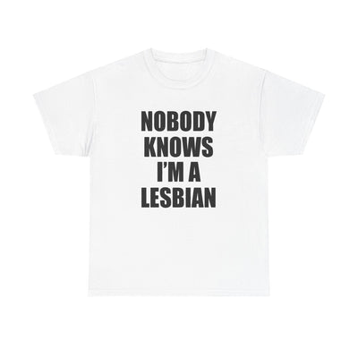 NOBODY KNOWS I'M A LESBIAN T-Shirt!