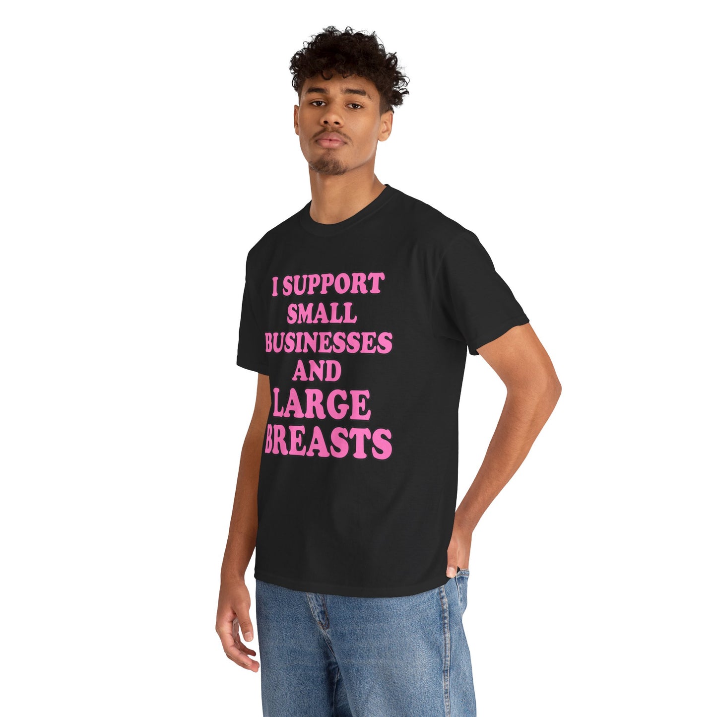 I SUPPORT SMALL BUSINESSES T-Shirt!