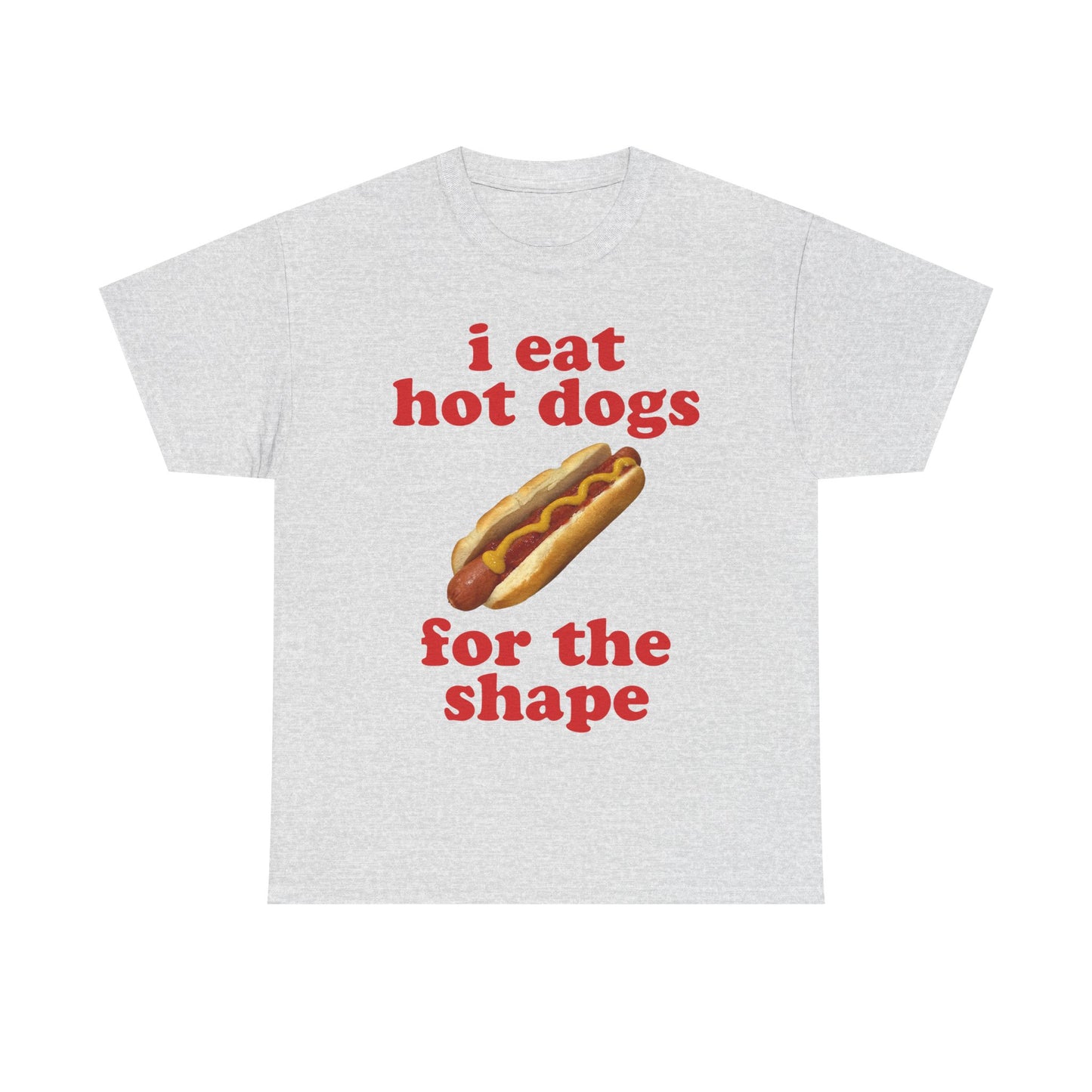 i eat hot dogs for the shape T-Shirt!