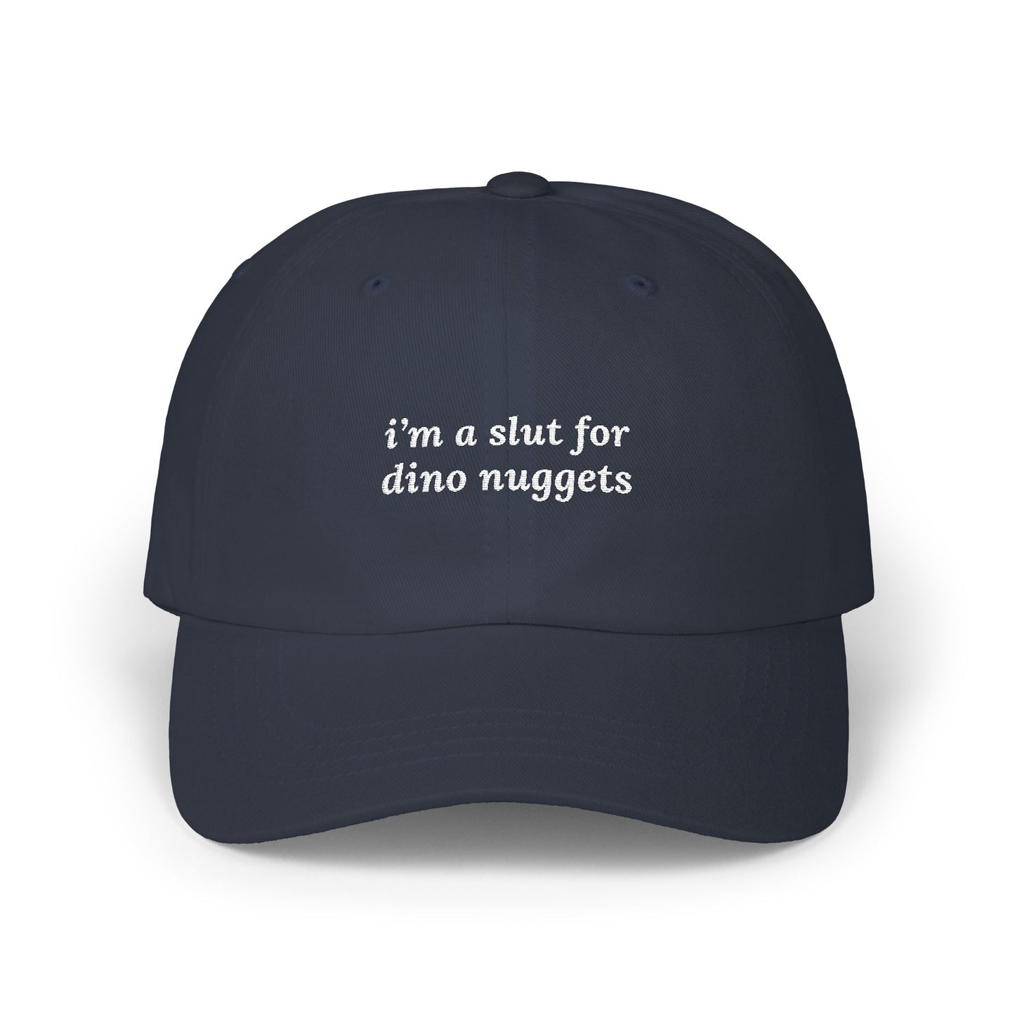 i'm a slut for dino nuggets Dad Hat!