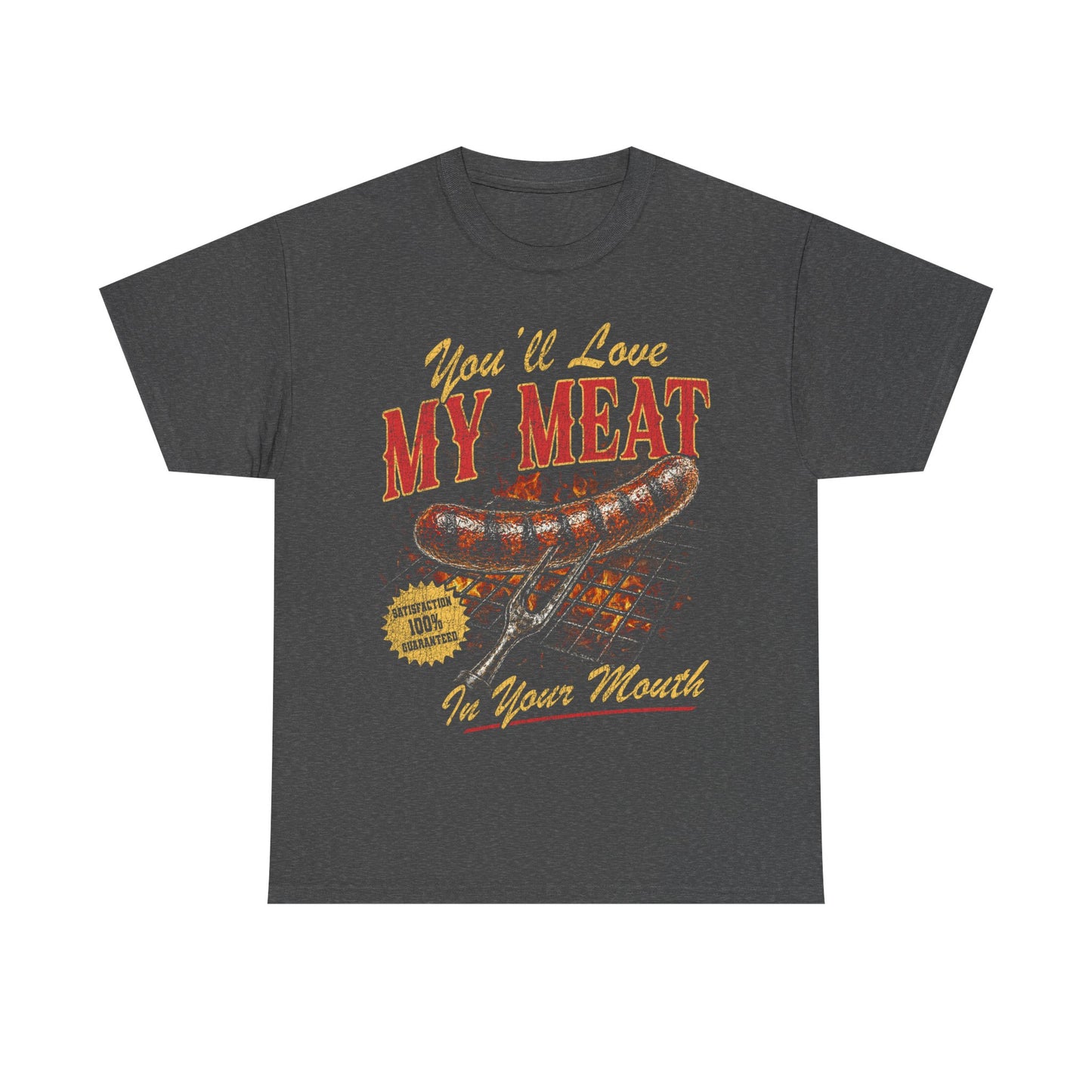 You'll Love My Meat in Your Mouth T-Shirt!