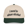 i need to abuse alcohol Vintage Hat!