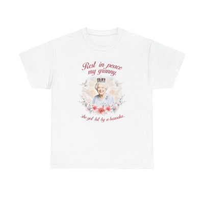Rest in Peace My Granny, She Got Hit by a Bazooka T-Shirt!