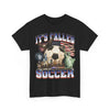It's Called Soccer T-Shirt!