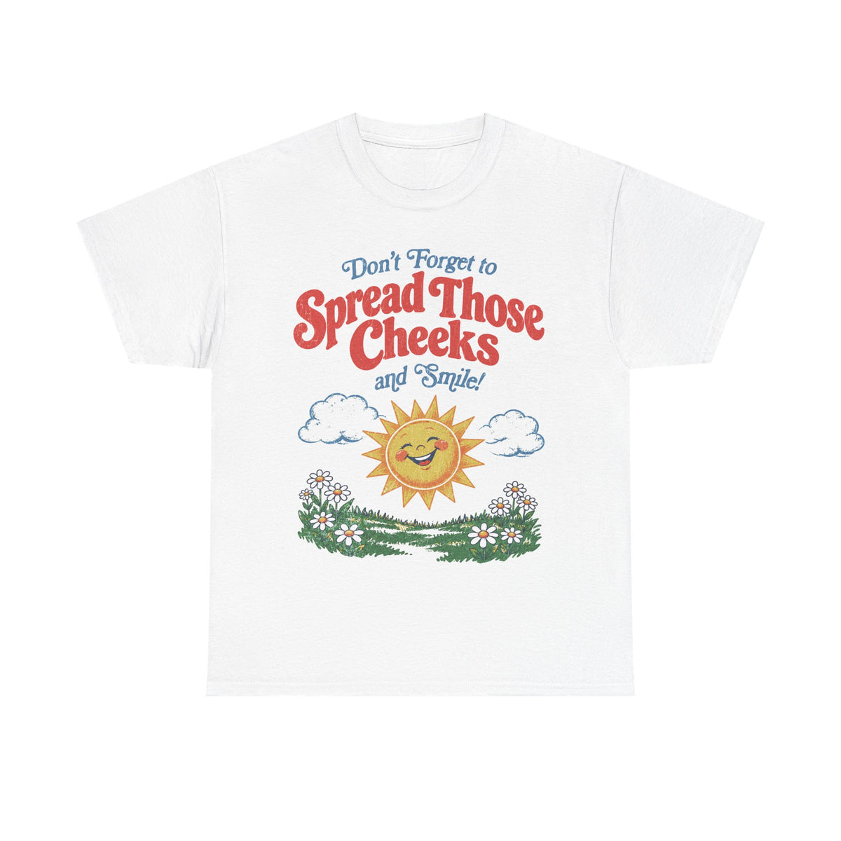 Spread Those Cheeks T-Shirt!