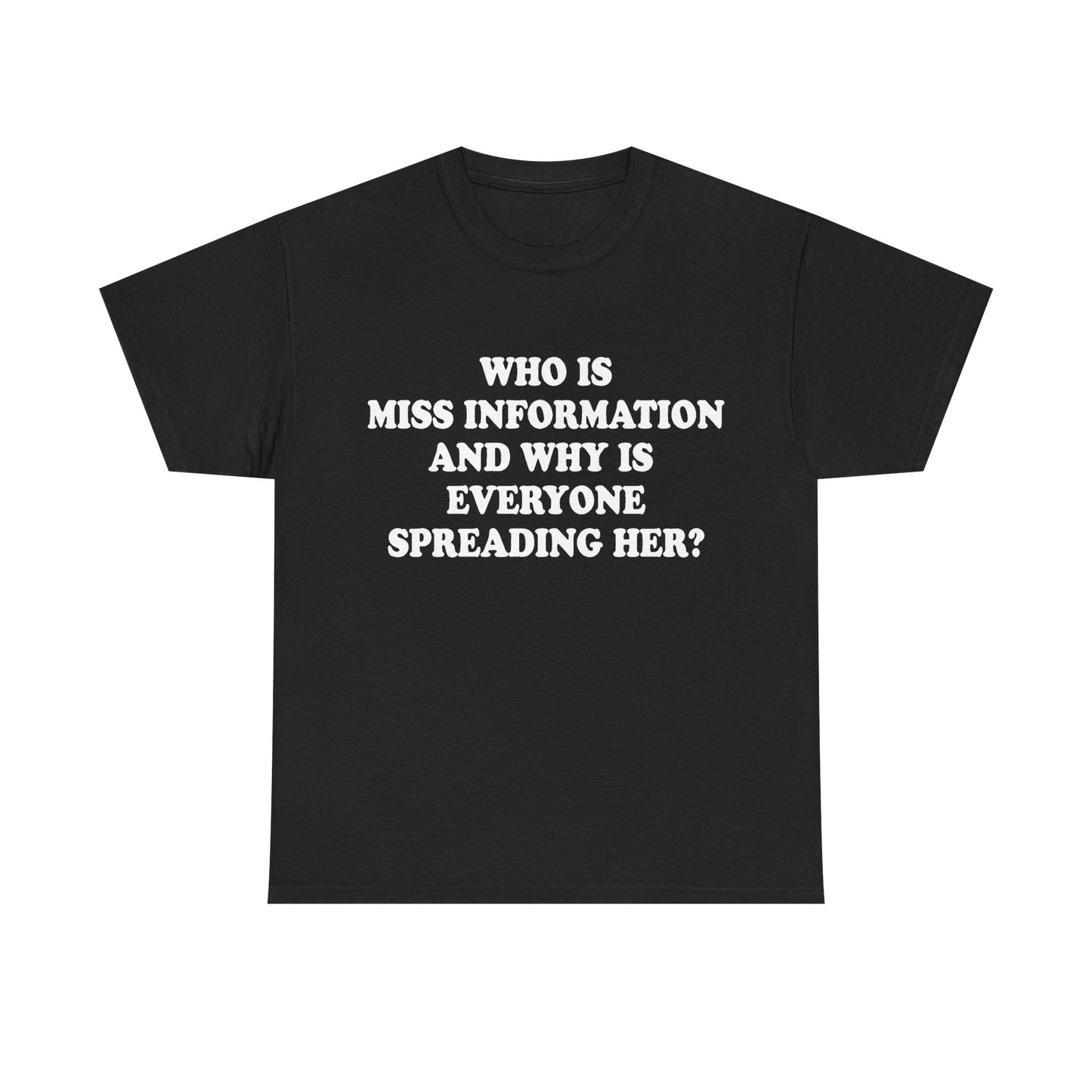 Spreading Miss Information T-Shirt!