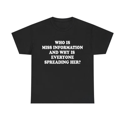 Spreading Miss Information T-Shirt!