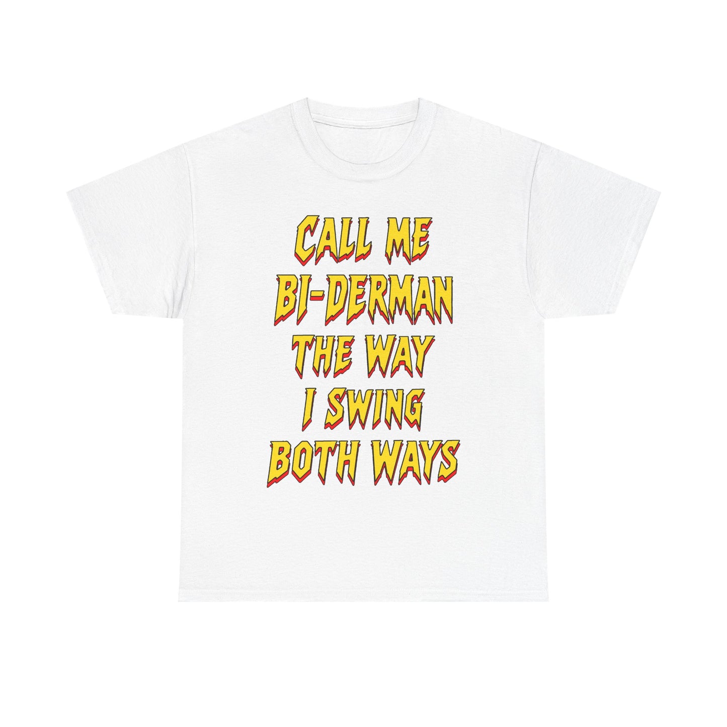 Call Me Bi-Derman the Way I Swing Both Ways T-Shirt!