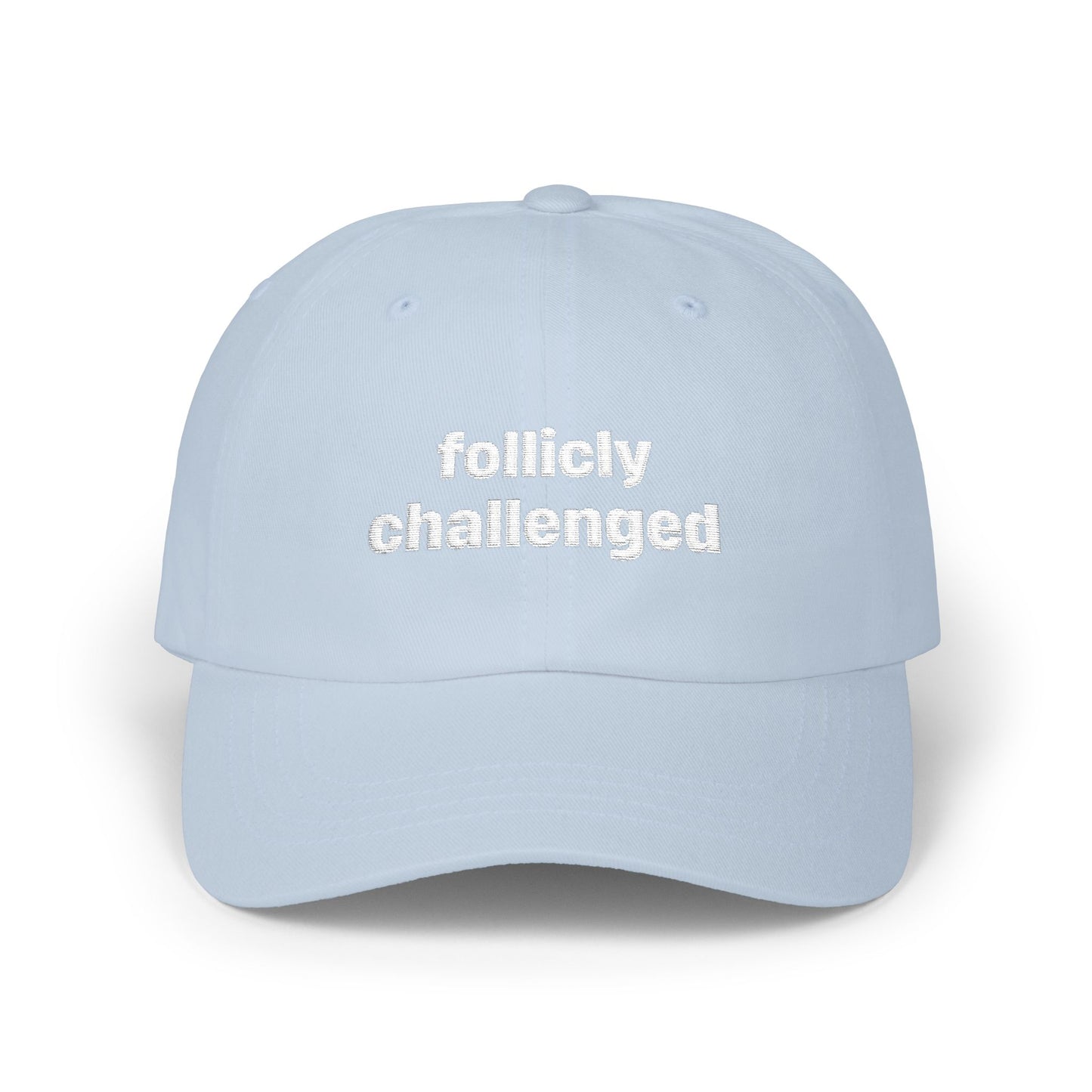 "follicly challenged" Embroidered Dad Hat!