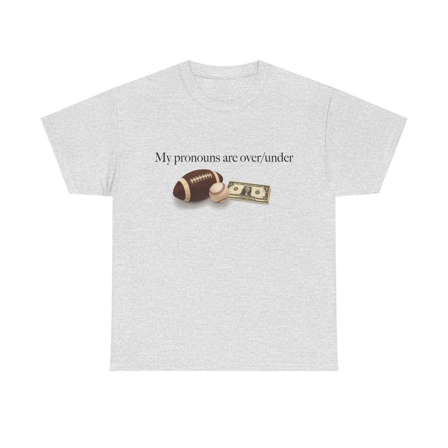 My Pronouns Are Over/Under T-Shirt!