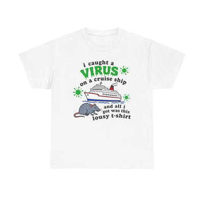 I Caught a Virus on a Cruise Ship T-Shirt!