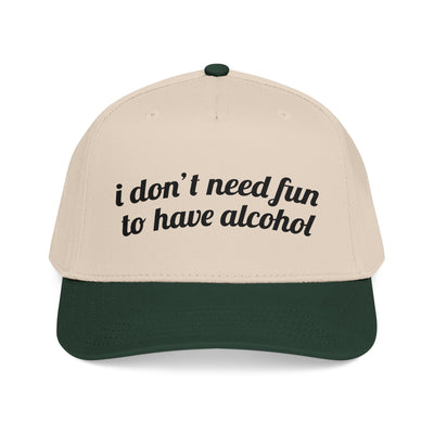 i don't need fun to have alcohol Vintage Hat!