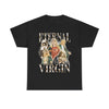 Eternal Virgin T-Shirt!