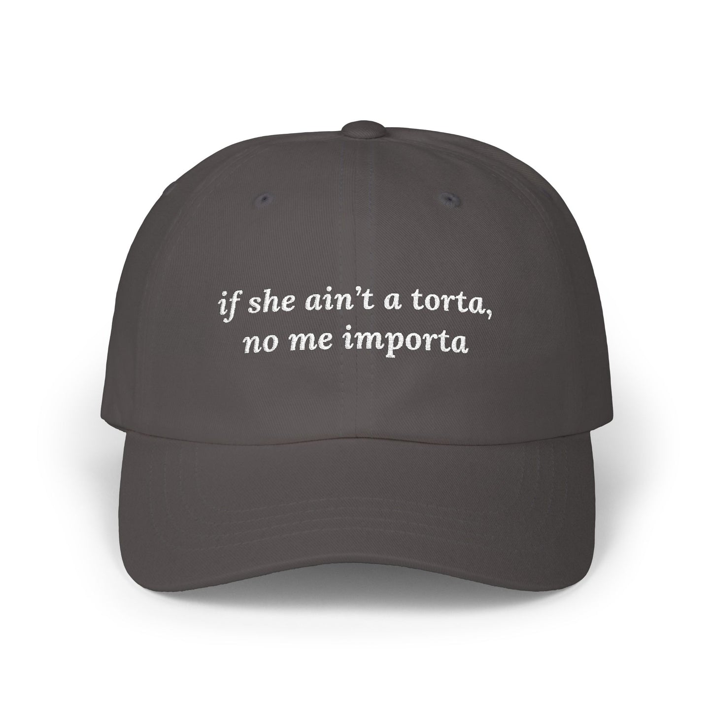 if she ain't a torta, no me importa Dad Hat!