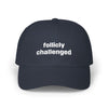 "follicly challenged" Embroidered Dad Hat!