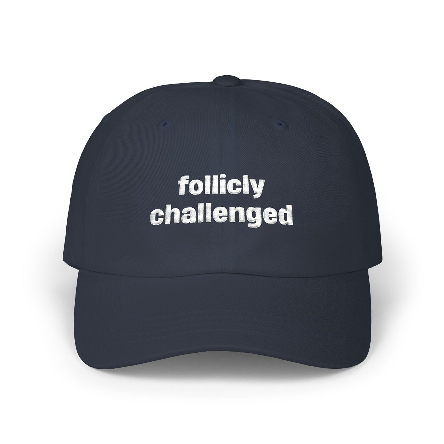 "follicly challenged" Embroidered Dad Hat!