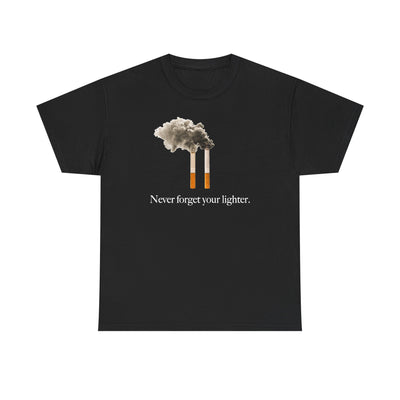 Never Forget Your Lighter T-Shirt!