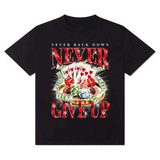 Never Give Up Gambling T-Shirt!
