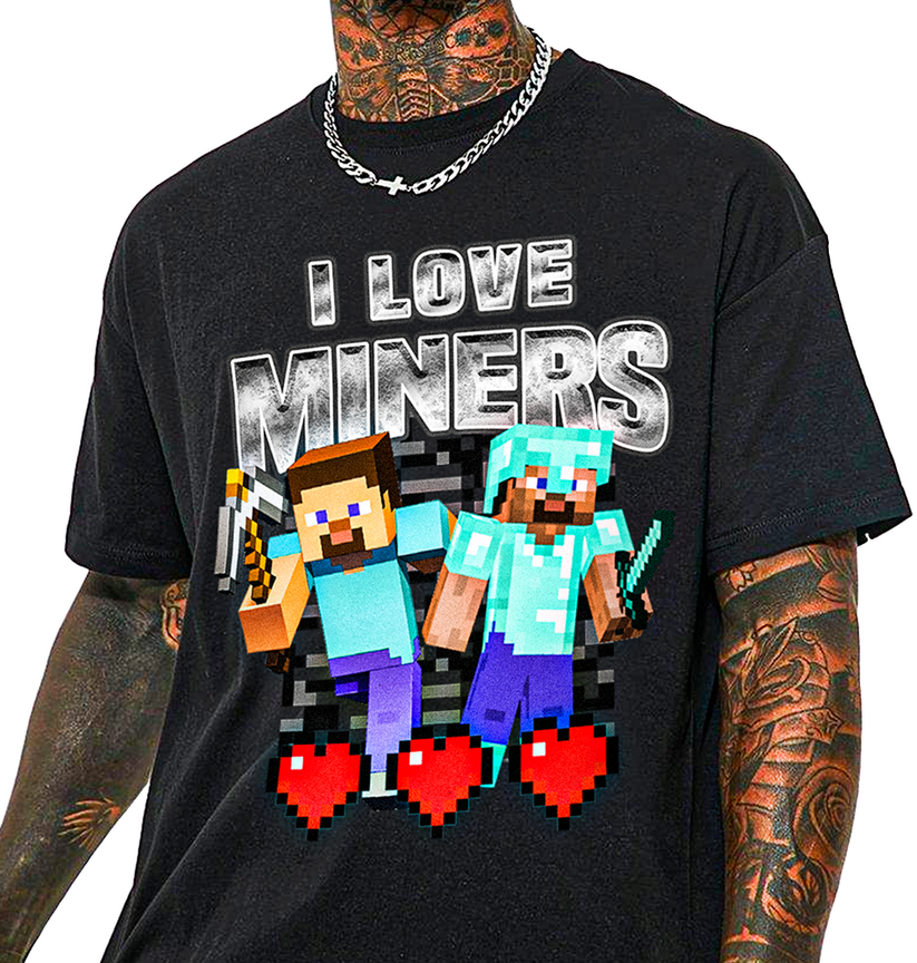 I Love Miners T-Shirt! – Not Safe for Wear!