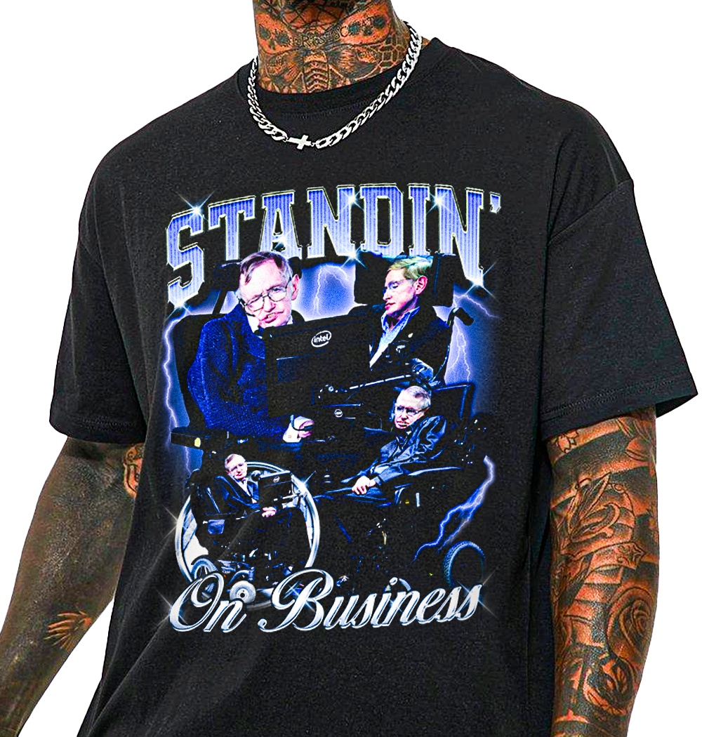 Standin' on Business T-Shirt!