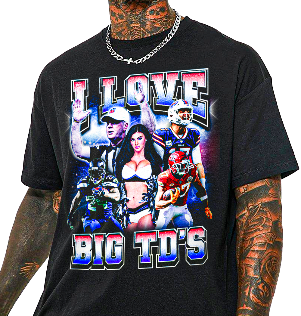 I Love Big TD's T-Shirt!